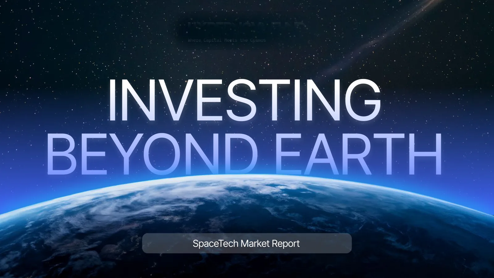 Cover of the SpaceTech market report: Investing Beyond Earth